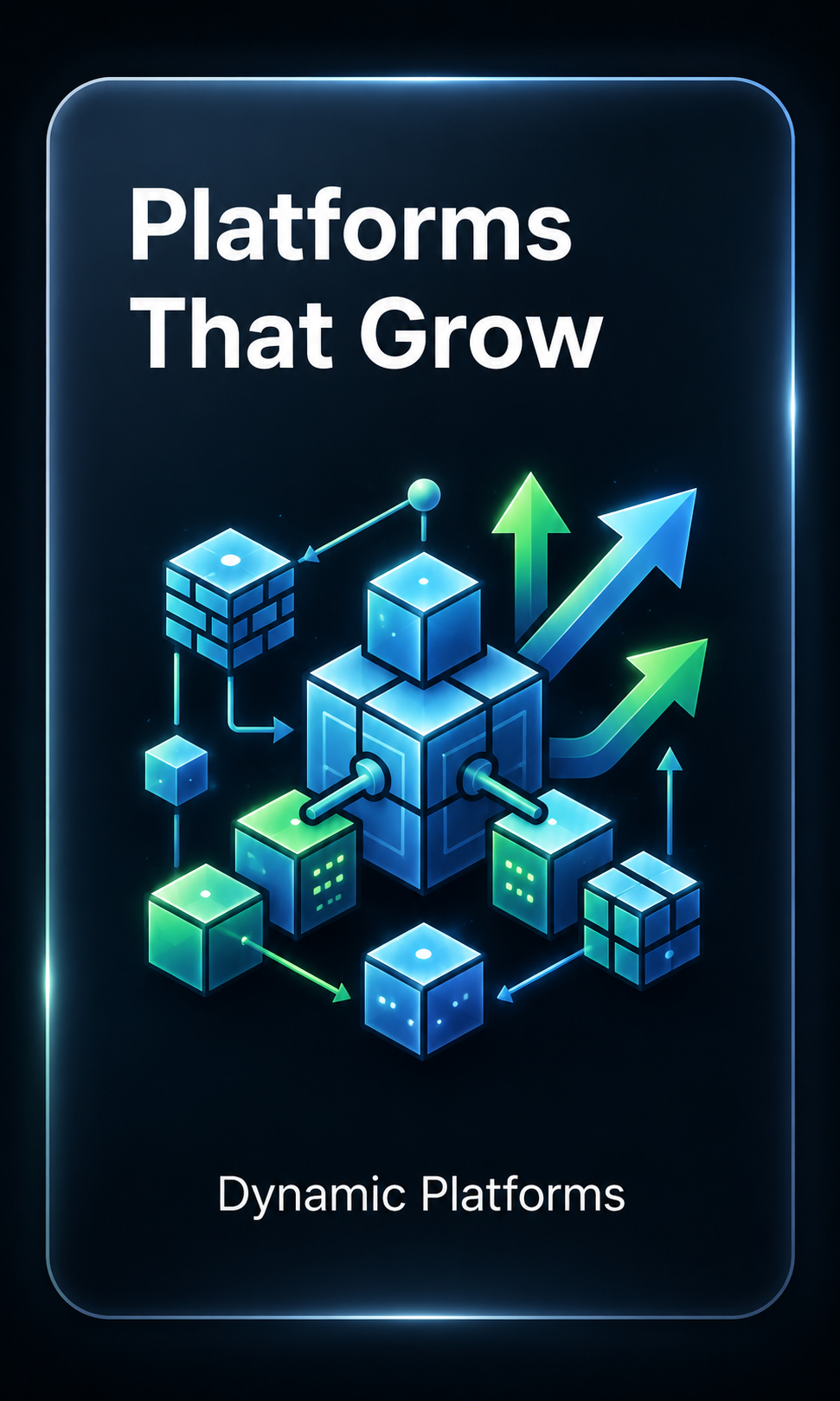 Platforms that grow through dynamic platforms